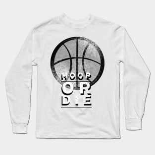 Hoop or die Long Sleeve T-Shirt